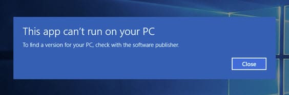 Why Do I Get This App Can’t Run On Your PC Error Message?